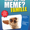 What Do You Meme ? Famille Édition Québécoise