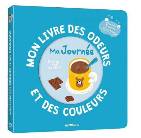 Mon livre des odeurs et des couleurs : ma journée