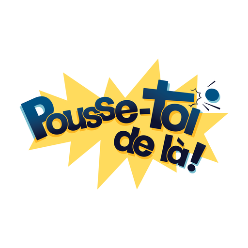 pousse toi de la